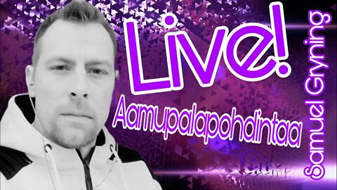 16. Samuel Gryning LIVE Aamupalapohdintaa