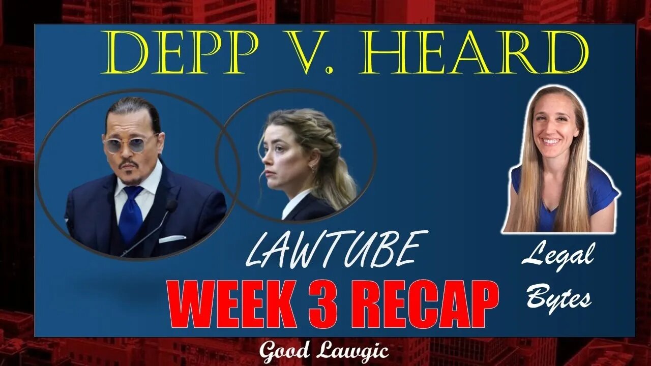 Johnny Depp Trial: Recap Week 3 with Legal Bytes/LawTube