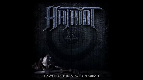 Hatriot - Dawn Of The New Centurion