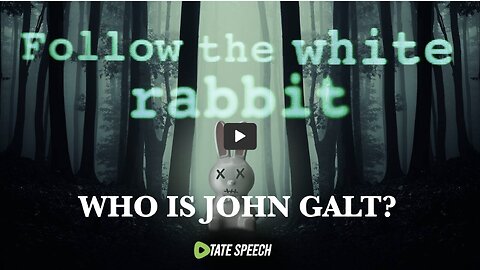 Andrew Tate, Follow The White Rabbit. THX John Galt.