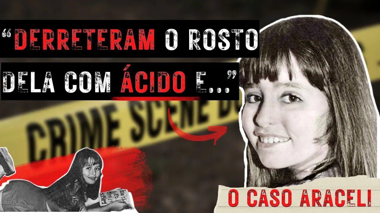 CASO ARACELI | O CRIME QUE CHOCOU O BRASIL! UM CASO DE IMPUNIDADE, INJUSTIÇA E TRISTEZA.