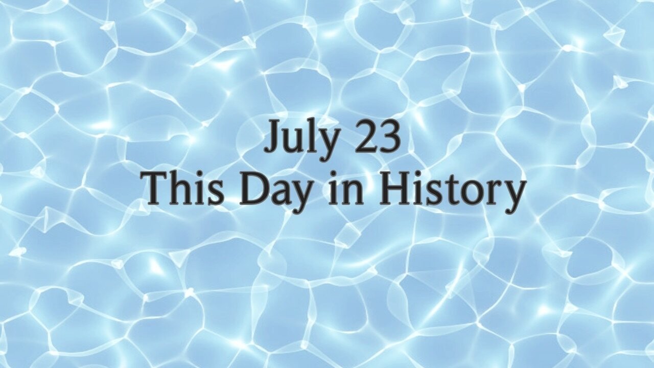 This Day in History, July 23