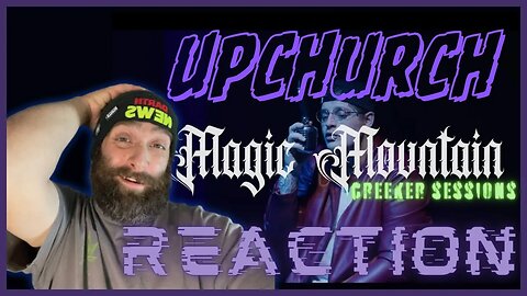 #Upchurch 'Magic Mountain' Creeker Sessions REACTION! #reaction