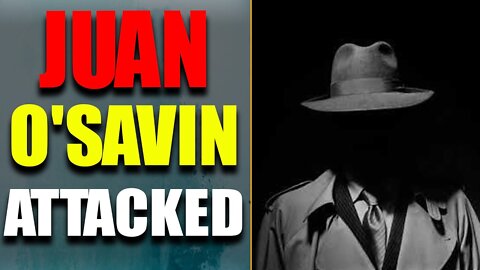 EMERGENCY ALARM!! JUAN O'SAVIN HAS BEEN ATTECKED! DROPS MANY MAJOR INTEL TODAY!! AUG 21, 2022