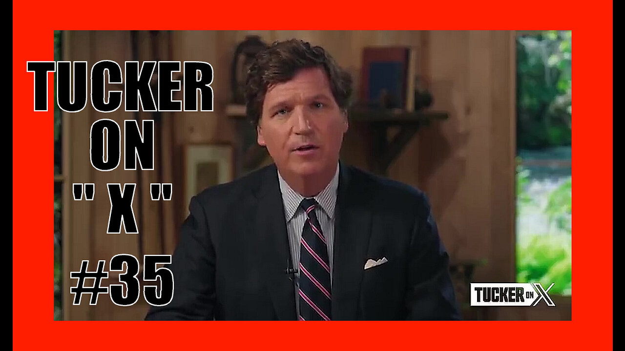 TUCKER ON X EP35 - Nigel Farage