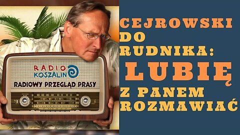 Cejrowski do Rudnika: lubię z Panem rozmawiać! 2018/03/24 Radio Koszalin Odcinek 943