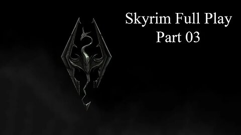 Skyrim Full Play Part 03