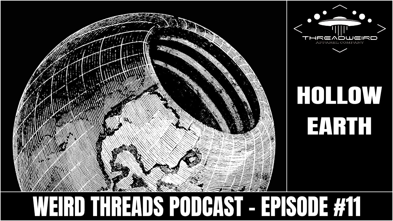 HOLLOW EARTH THEORIES | Weird Threads Podcast #11