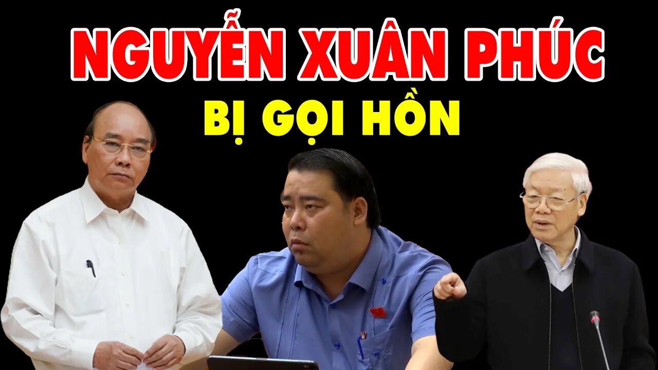 Chủ Tịch Nguyễn Xuân Phúc - BỊ GỌI HỒN - Vì Đại Biểu Quốc Hội Cầm Gậy Golf Phang Vào Dân