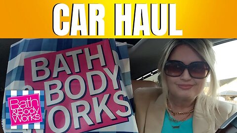 Bath & Body Works | CAR HAUL | WHAT I BOUGHT TODAY | #bathandbodyworkshaul