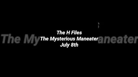 The Mysterious Maneater - July 8th