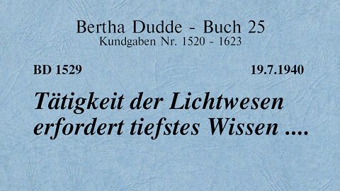 BD 1529 - TÄTIGKEIT DER LICHTWESEN ERFORDERT TIEFSTES WISSEN ....