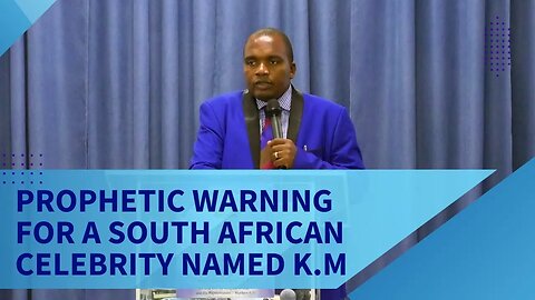 Prophetic Warning for a South African celebrity named K.M