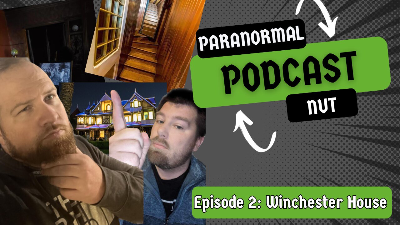 Paranormal Nut EP 2: The Winchester House