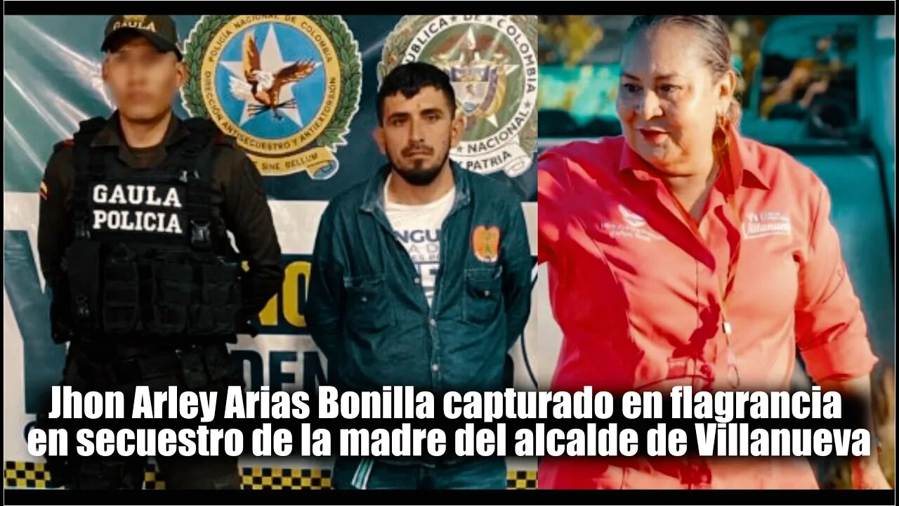 🛑Jhon Arley Arias Bonilla, involucrado en secuestro de la madre del alcalde Villanueva (Casanare)