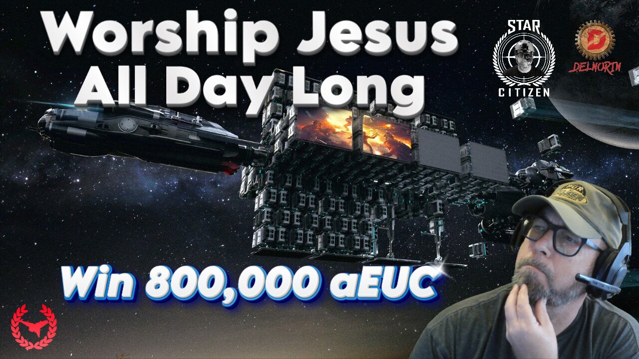 🔴 LIVE - Star Citizen [ Worshiping Jesus in Star Citizen ]