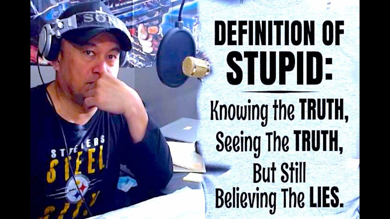 👉DEFINITION OF STUPID🤔Knowing the TRUTH, Seeing the TRUTH, But Still Believing The LIES.🔥