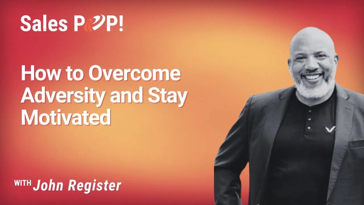 How to Overcome Adversity and Stay Motivated with John Register