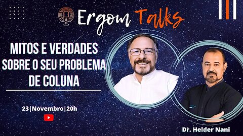 ERGOM TALKS | MITOS E VERDADES SOBRE O SEU PROBLEMA DE COLUNA – Ergom Abraham e Dr. Helder Nani