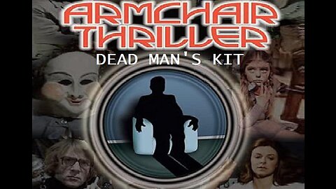 ARMCHAIR THRILLER Series 7 DEAD MAN'S KIT Jan 29, 1980 - ALL COMPLETE EPISODES in HD