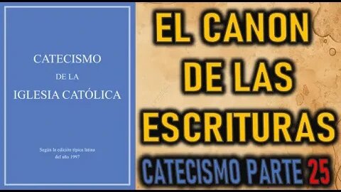 EL CANON DE LAS ESCRITURAS - CATECISMO CATOLICO