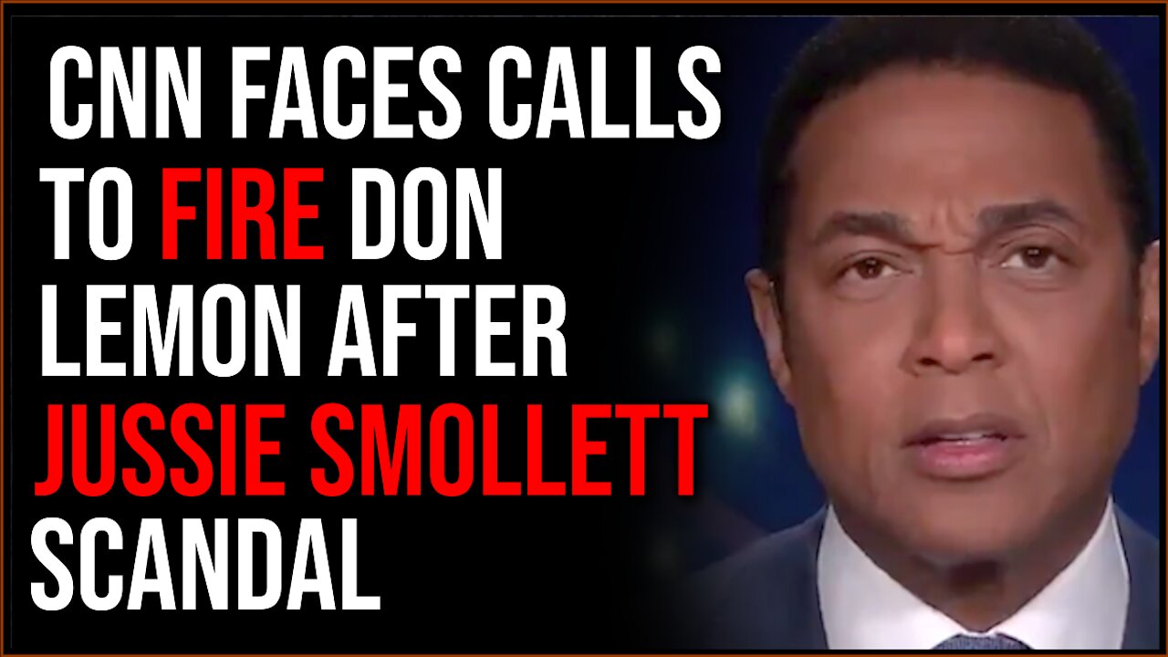 CNN Faces Calls To FIRE Don Lemon Over Jussie Smollett Scandal