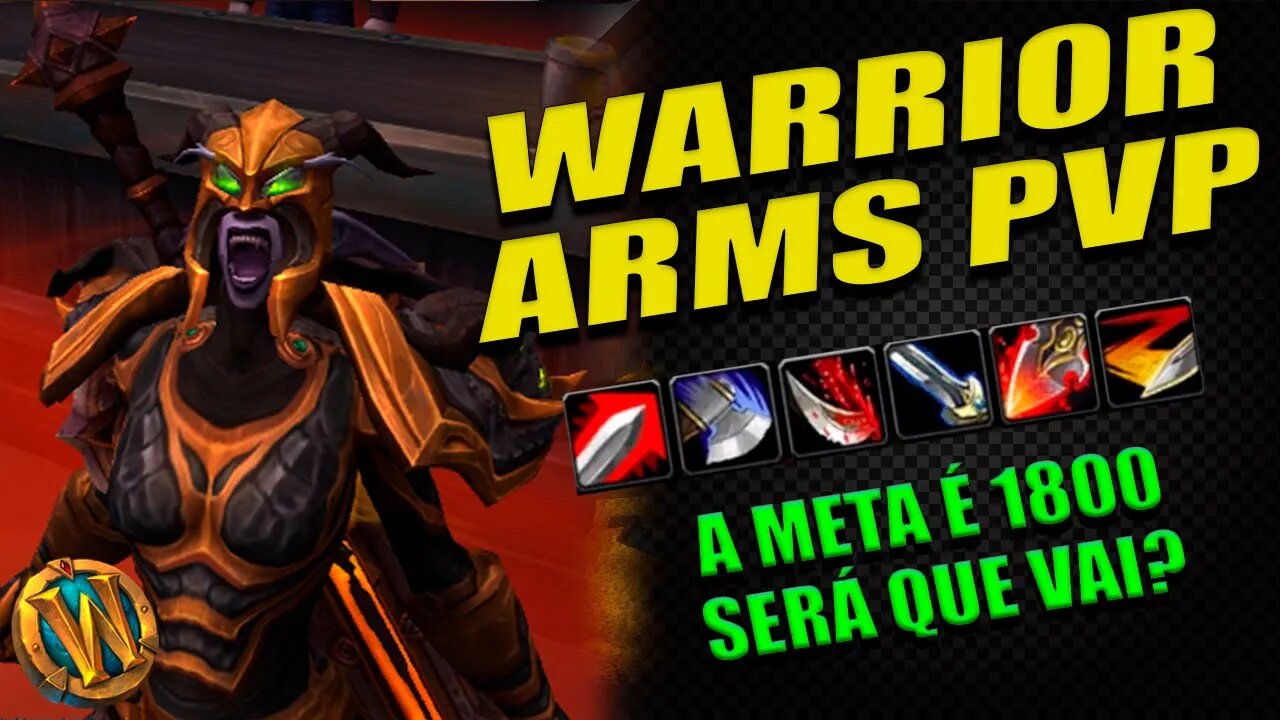 WARRIOR ARMS 10.1 PVP - a META é 1800 de rank, quando ATINGIRMOS a META DOBRAMOS a META !!!