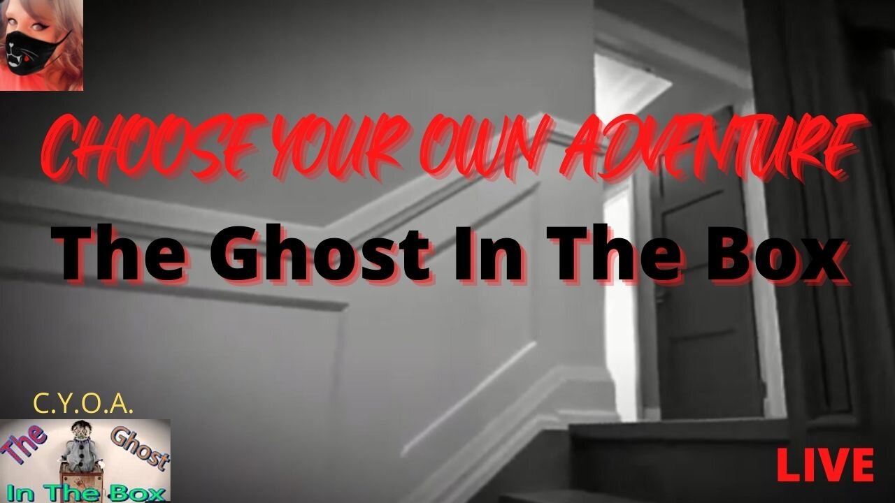 LIVE Interactive Choose Your Own Adventure: The Ghost In The Box