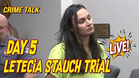 Letecia Stauch Trial LIVE Day 5 LIVE