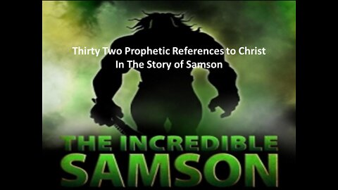 Thirty Two Prophetic References to Christ In The Story of Samson
