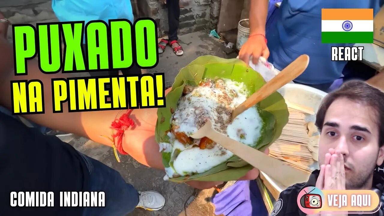 CHAAT INDIANO ao MOLHO PICANTE! VOCÊ COMERIA? Reagindo a COMIDAS DE RUA INDIANAS | Veja Aqui Reacts