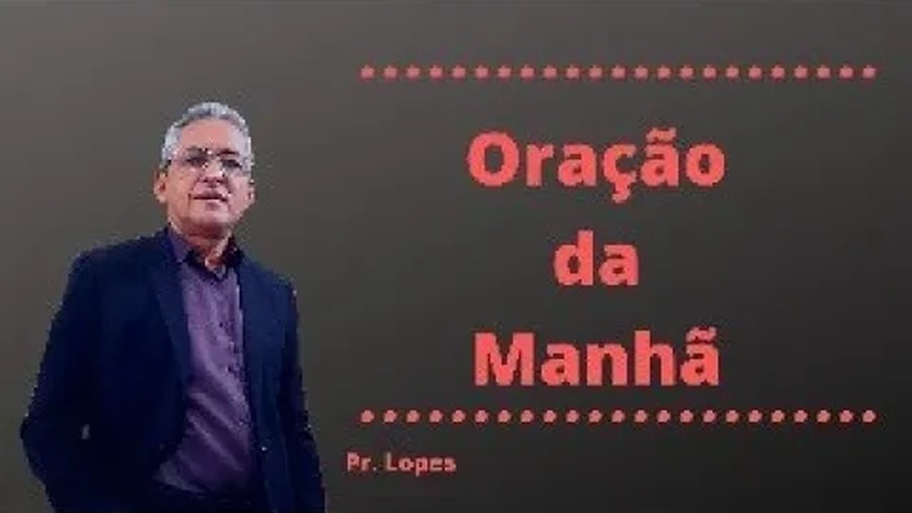 Oração da Manhã, às 9:00h - 21/06/2023. Pr. Antonio Lopes