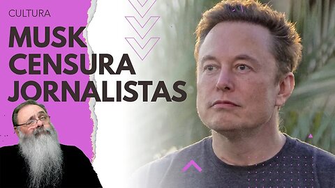 ELON MUSK censura 7 JORNALISTAS no TWITTER e causa FUROR contra CENSURA na ESQUERDA, mas POR QUE?