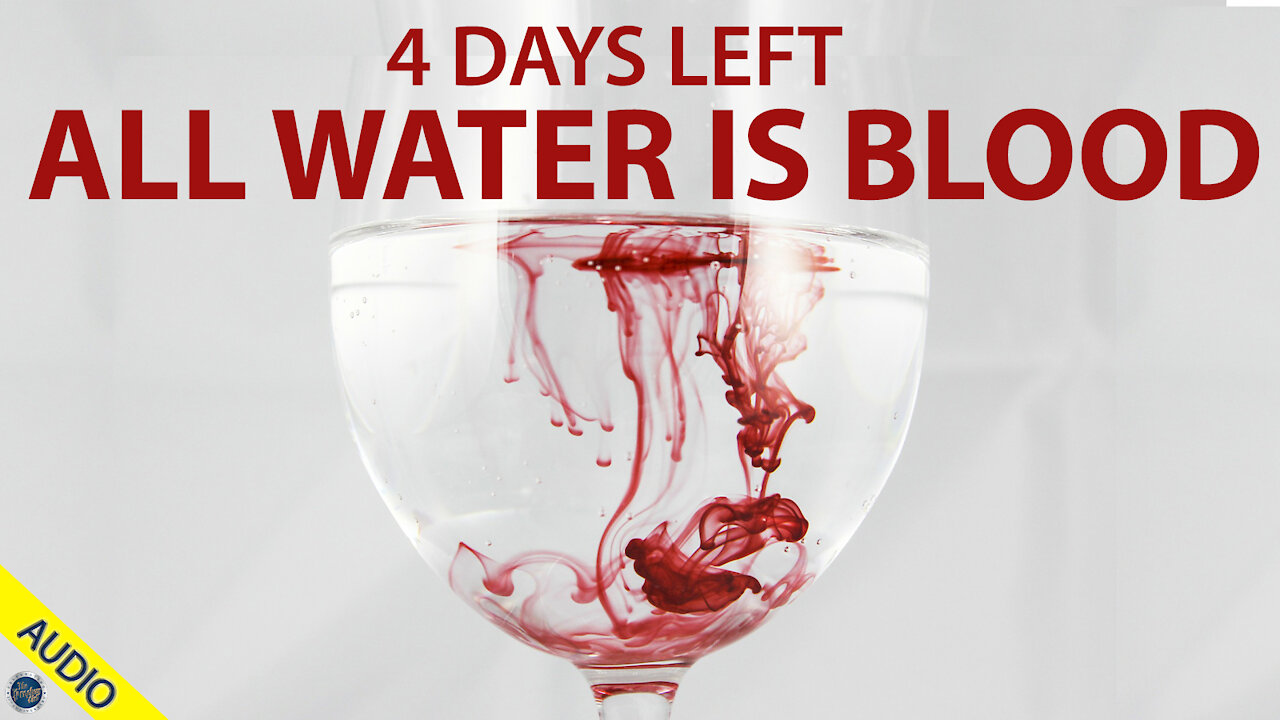 4 Days left All Water is Blood 03/26/2021