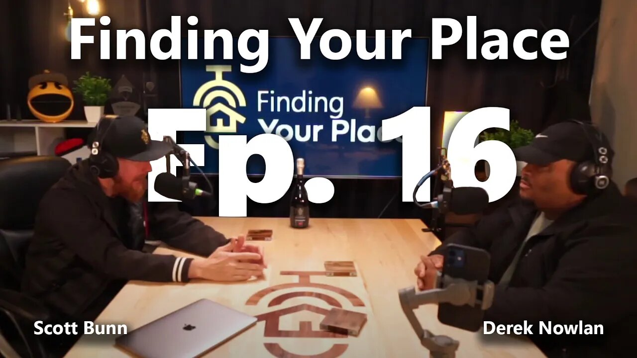 Derek Nowlin | Finding Your Place with Scott Bunn Ep. 16