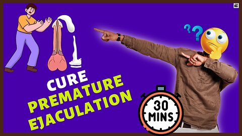 Premature Ejaculation cured in 30 minutes