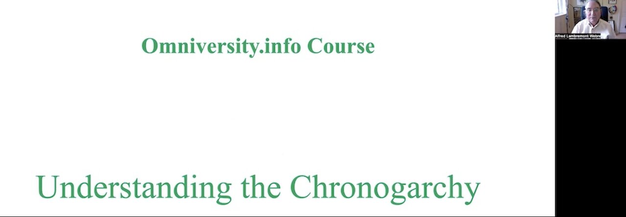 001: Omniversity.info: Introduction to Understanding the Chronogarchy with Alfred Lambremont Webre