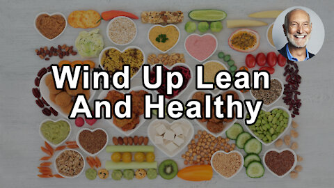 Eat A Whole Plant Food Diet And You're Going To Wind Up Lean And Healthy