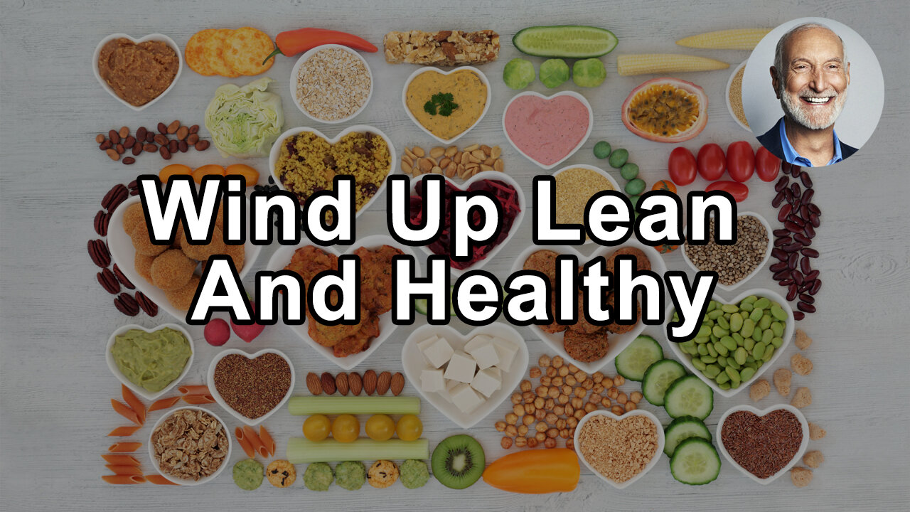 Eat A Whole Plant Food Diet And You're Going To Wind Up Lean And Healthy