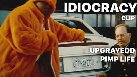 Upgrayedd Pimp Life / IDIOCRACY