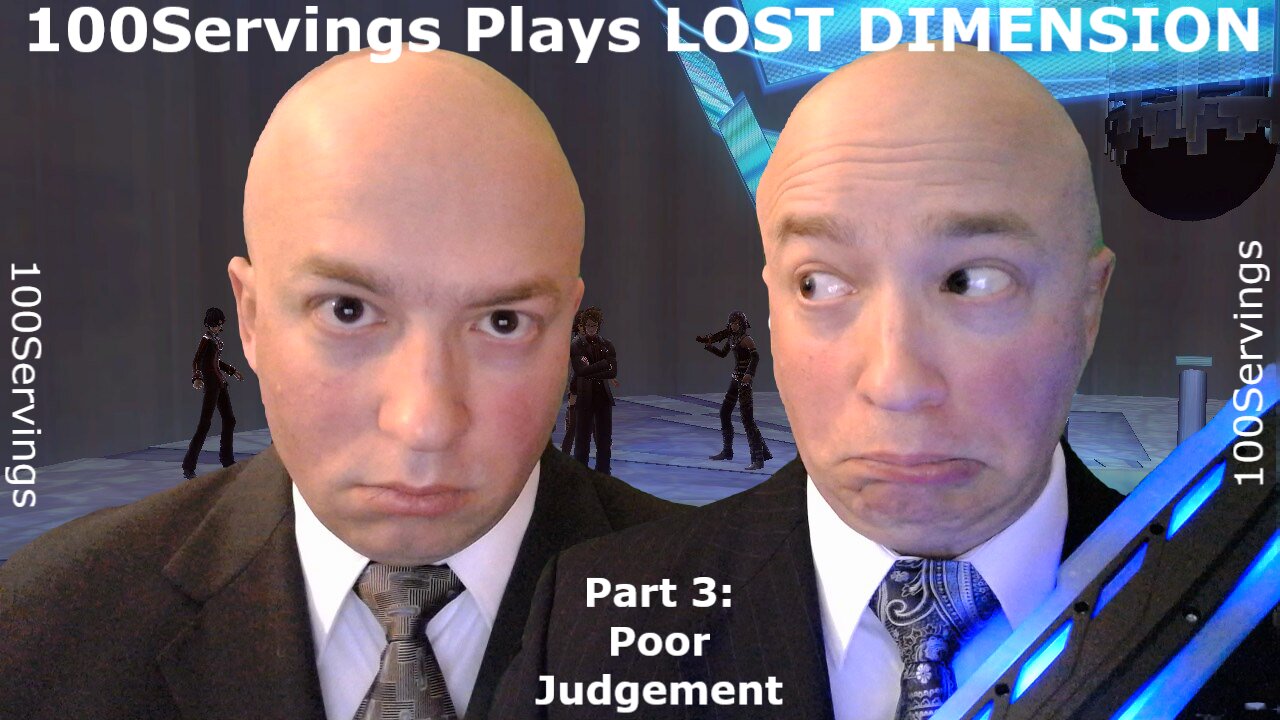 100Servings Plays LOST DIMENSION! Part 3: Poor Judgement