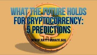 What the Future Holds for Cryptocurrency: My 5 Predictions