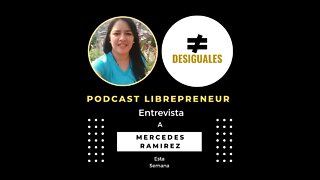 LIBREPRENEUR - #DESIGUALES 18 MECHI RAMIREZ - LIBERTAD Y COMERCIO PARA VENEZUELA