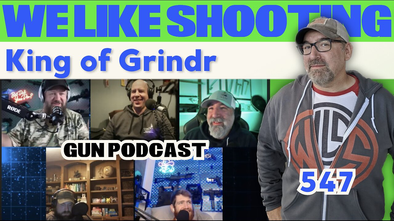 King of Grindr - We Like Shooting - 547 (Gun Podcast)