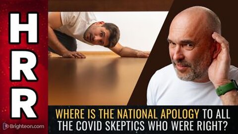 Where is the NATIONAL APOLOGY to All the Covid Skeptics who Were RIGHT