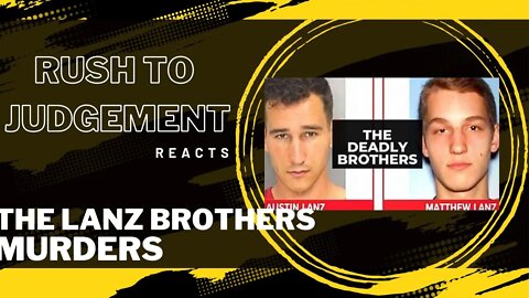 Rush to Judgement Reacts-- The Lanz Brothers Murders