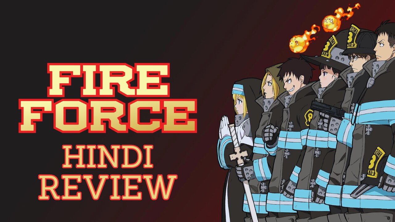 Fire Force Review in Hindi : The Hottest Anime of 2019