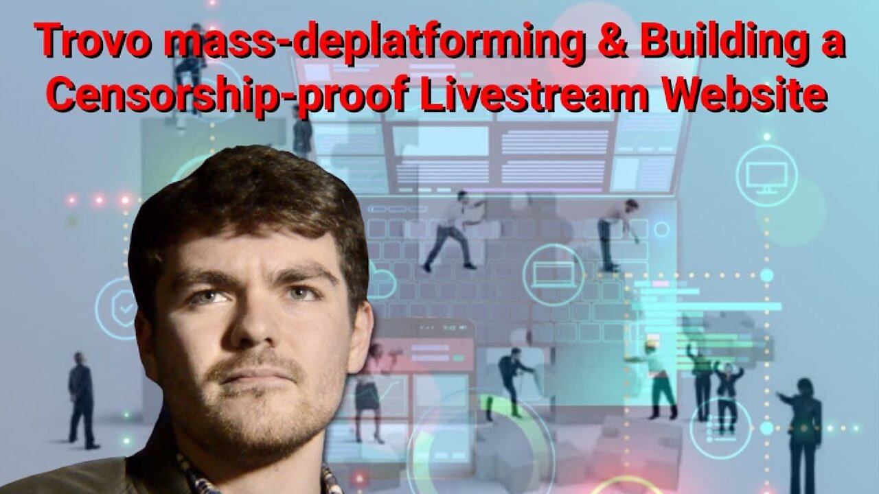 Nick Fuentes || Trovo Mass-deplatforming & Building a Censorship-proof Livestream Website