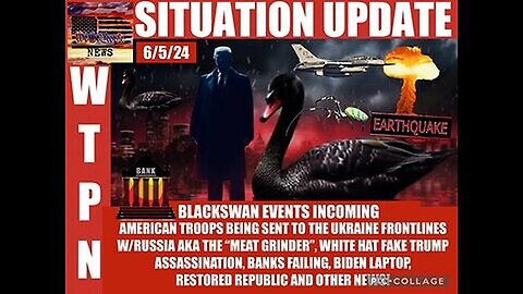 SITUATION UPDATE: Black Swan Events InComing - American Troops Being Sent To The.. - 6/5/24..