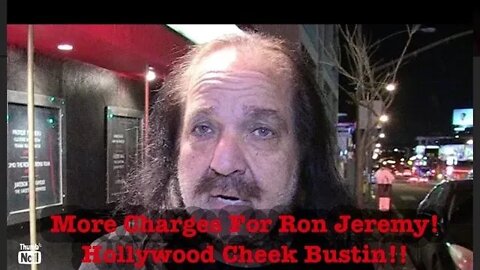 More Charges For Ron Jeremy And Hollywood Cheek Bustin’!